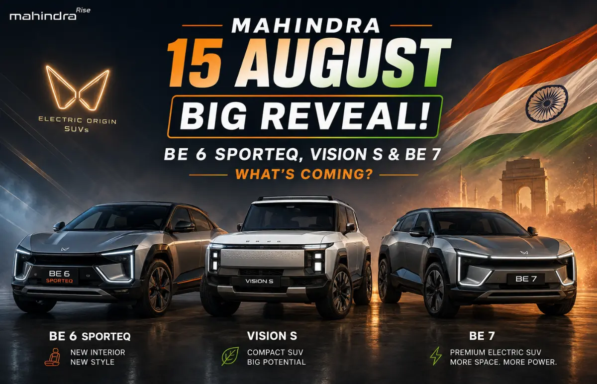 Mahindra 15 August BIG Reveal 2026: BE 6 Sporteq, Vision S & BE 7 – What’s Coming?